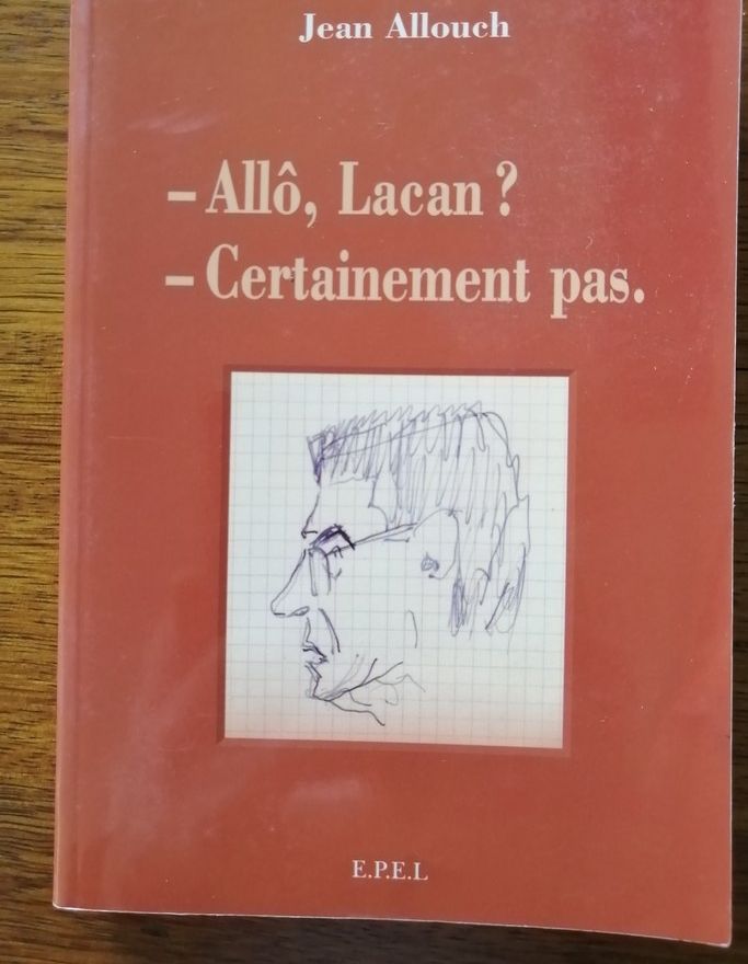 Allo Lacan certainement pas 1998 ALLOUCH Jean Anecdotes autour de