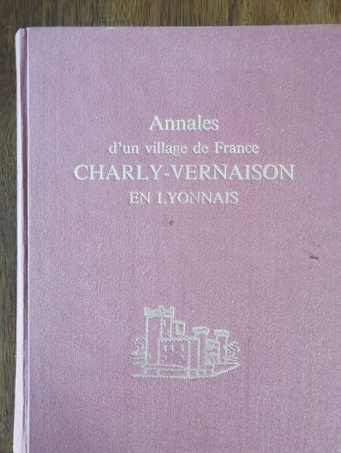 Annales d un village Charly Vernaison en Lyonnais Tome 2 de 1610 à