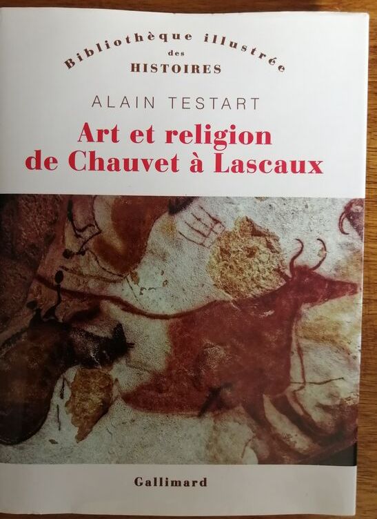 Art et religion de Chauvet à Lascaux 2017 TESTART Alain Mythologie