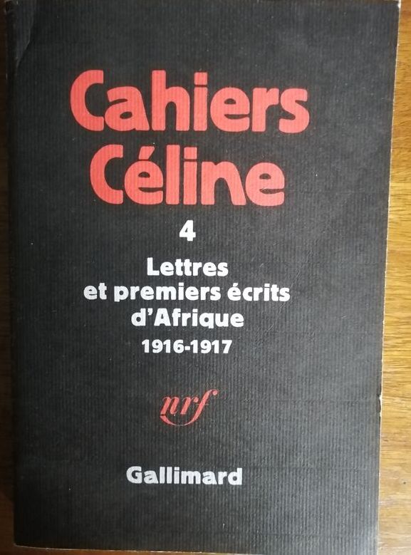 Carnets Céline Volume 4 Lettres et premiers écrits d Afrique 1916 17