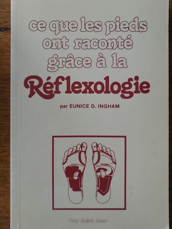 Ce que les pieds ont raconté grâce à la réflexologie 1981 INGHAM