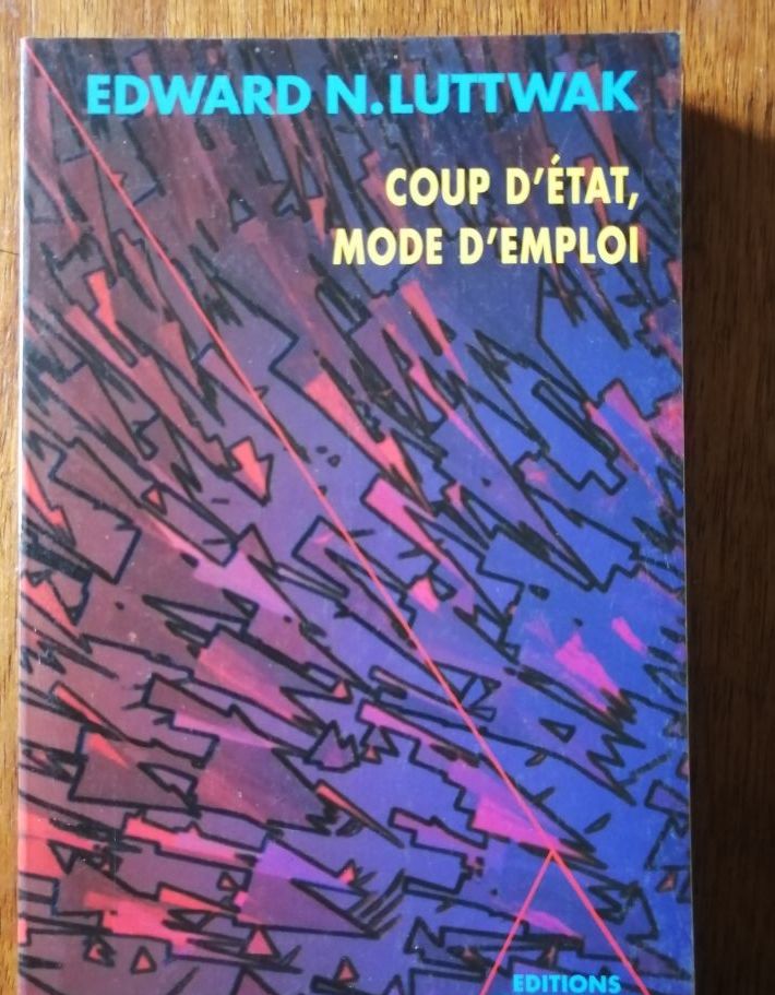 Coup d état mode d emploi 1996 LUTTWAK Edward Typologie Conditions
