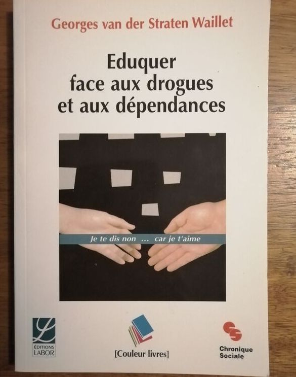 Eduquer face aux drogues et aux dépendances Je te dis non car je t