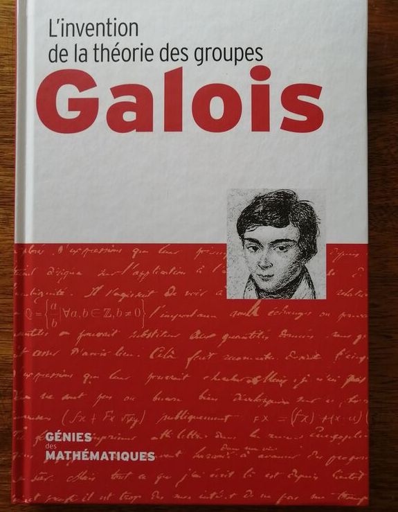 Galois L invention de la théorie des groupes 2018 Plusieurs auteurs