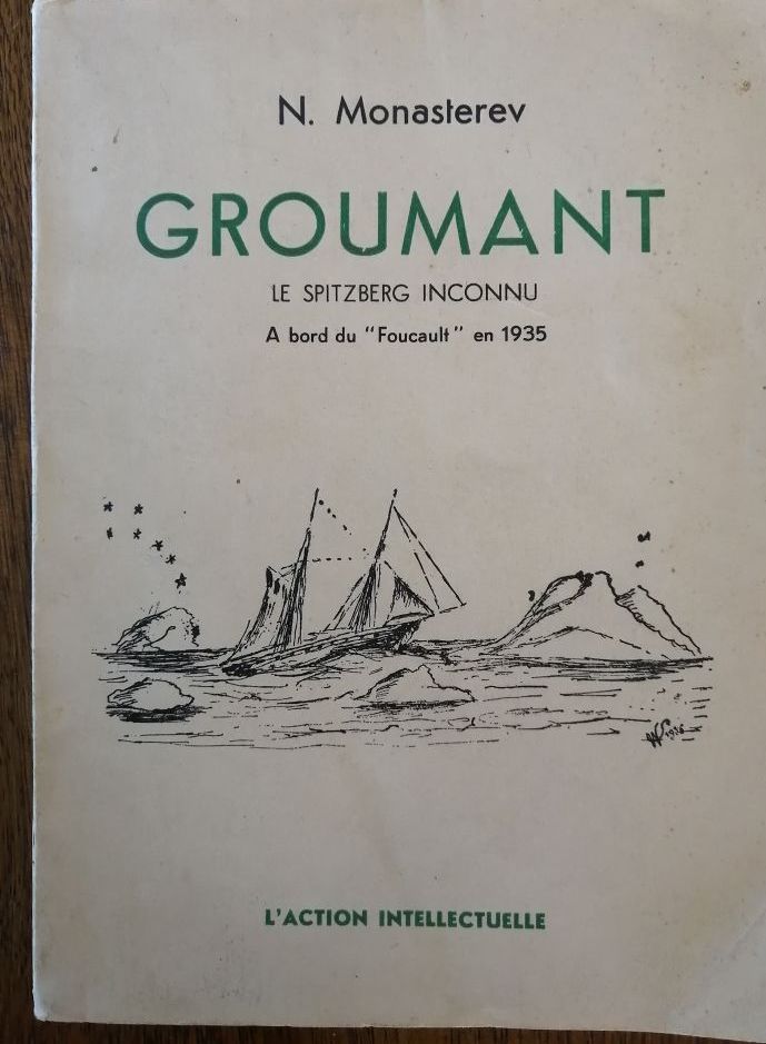 Groumant Le Spitzberg inconnu A bord du Foucault en 1935 1936
