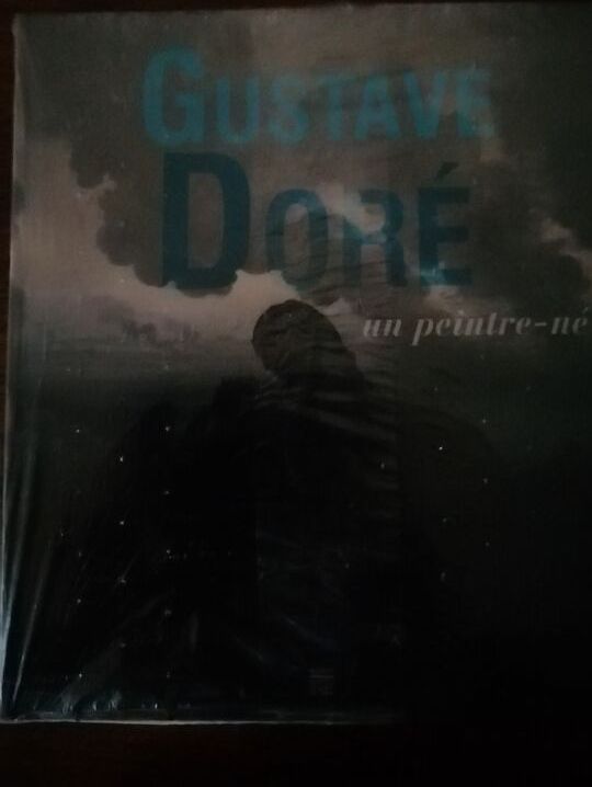 Gustave Doré Un peintre né 2012 Plusieurs auteurs Biographie