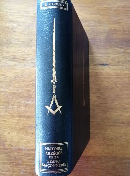 Histoire abrégée de la Franc maçonnerie 2005 GOULD Robert Freke