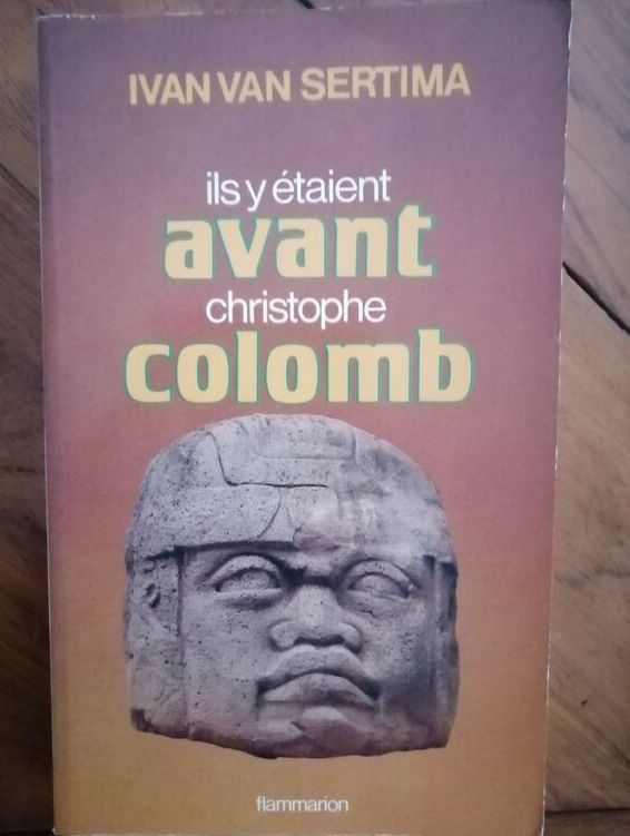 Ils y étaient avant Christophe Colomb 1981 van SERTIMA Ivan Africains
