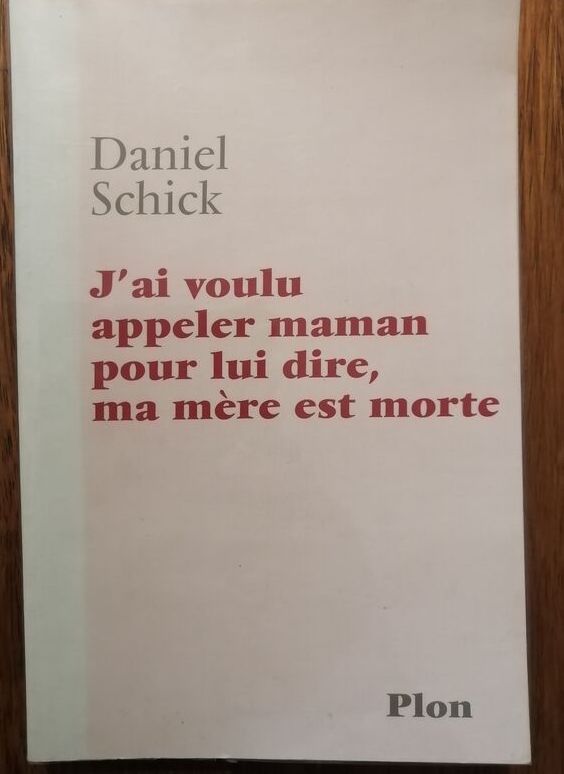 J ai voulu appeler maman pour lui dire ma mère est morte 2001 SCHICK