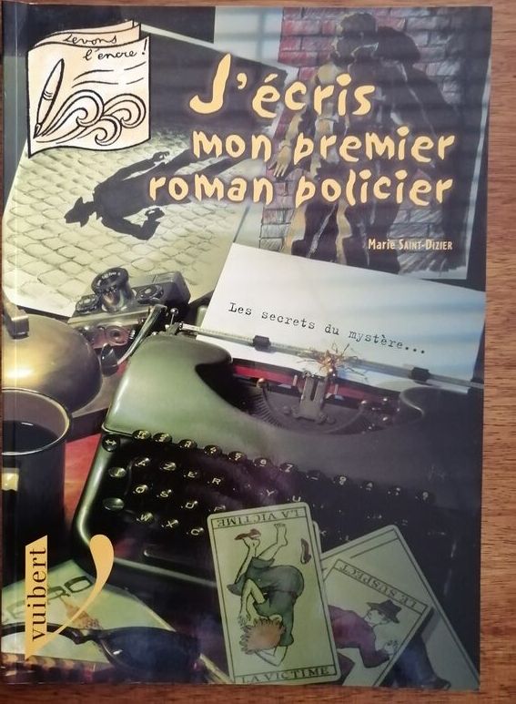 J écris mon premier roman policier 1999 SAINT DIZIER Marie Méthode