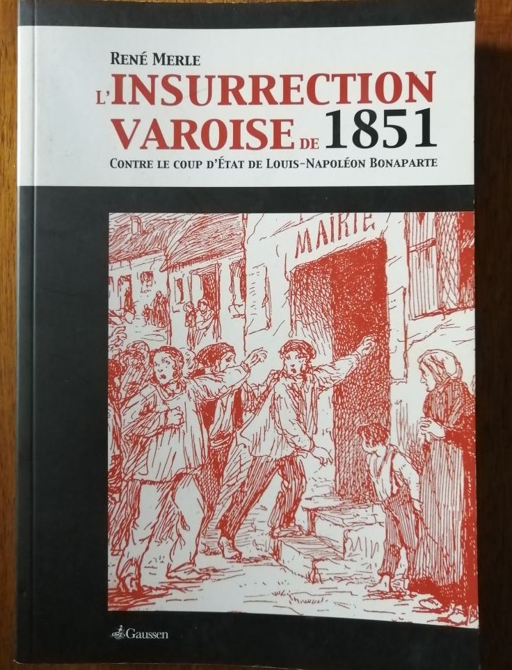 L insurrection varoise de 1851 contre le coup d état de Louis