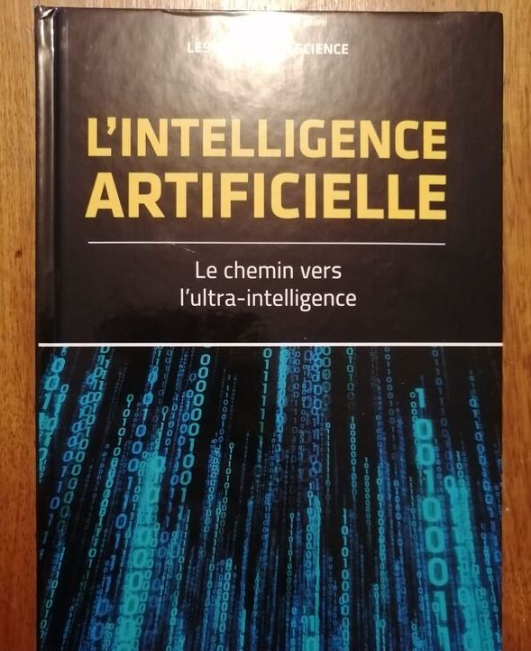 L intelligence artificielle Le chemin vers l ultra intelligence 2018