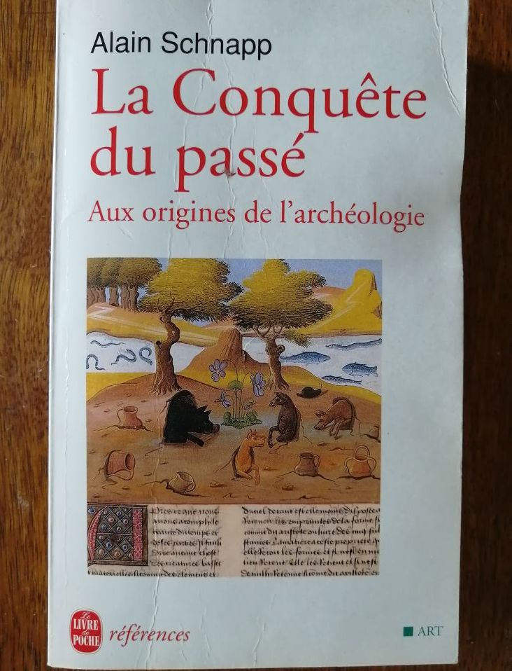 La conquête du passé 1998 SCHNAPP Alain Histoire de l archéologie