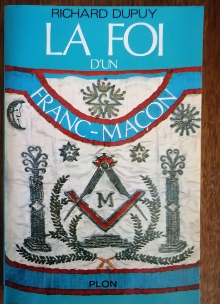 La foi d un franc maçon 1985 DUPUY Richard Franc maçonnerie Chrétien