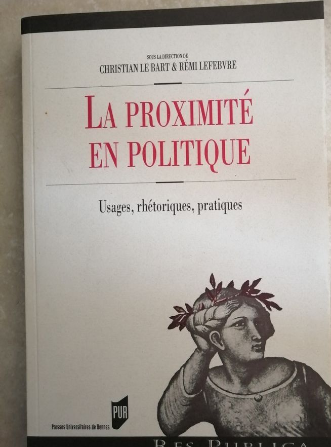 La proximité en politique Usages rhétoriques pratiques 2005 LE BART