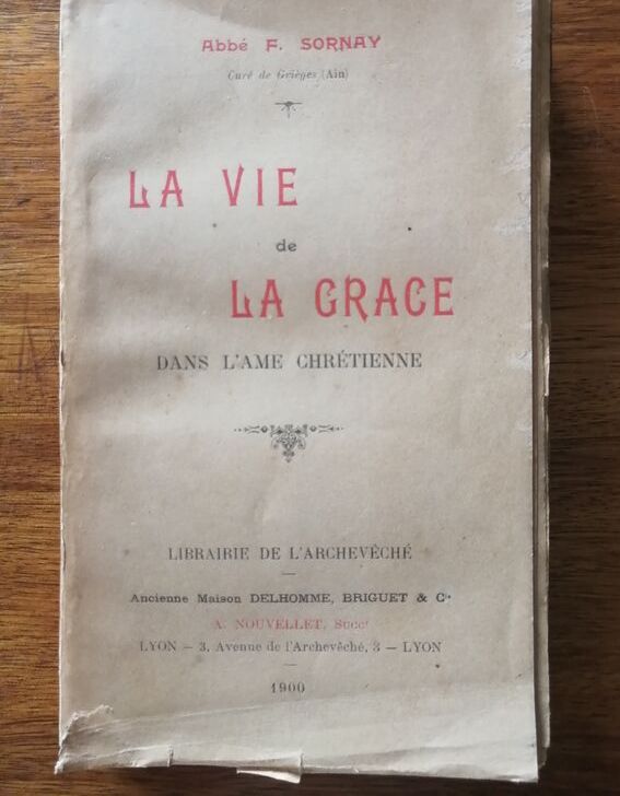 La vie de la grâce dans l âme chrétienne 1900 SORNAY François Défense