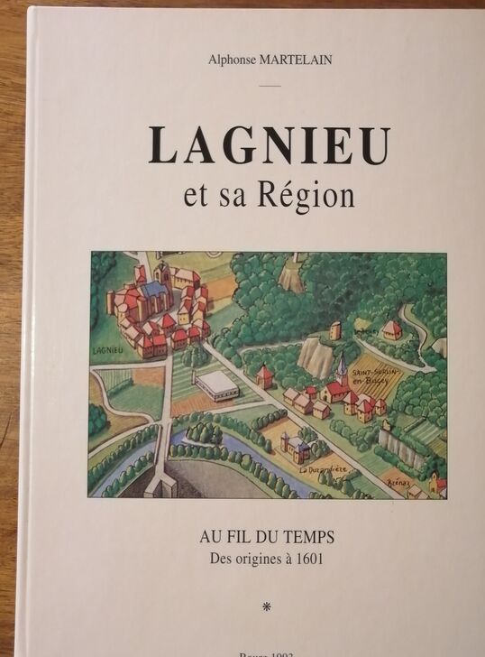Lagnieu et sa région Tome 1 Au fil du temps des origines à 1601 1993