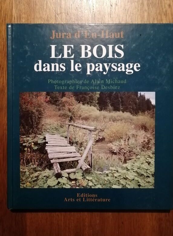 Le bois dans le paysage Jura d en haut 2000 DESBIEZ Françoise et