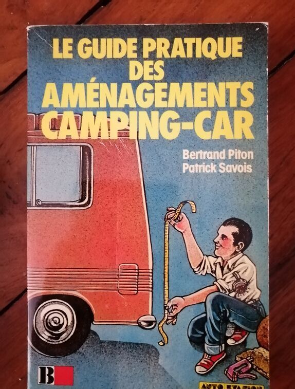 Le guide pratique des aménagements camping car 1981 PITON Bertrand et