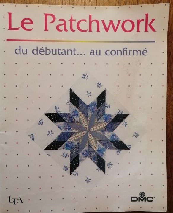 Le patchwork du débutant au confirmé 1997 Technique Loisirs Modèles