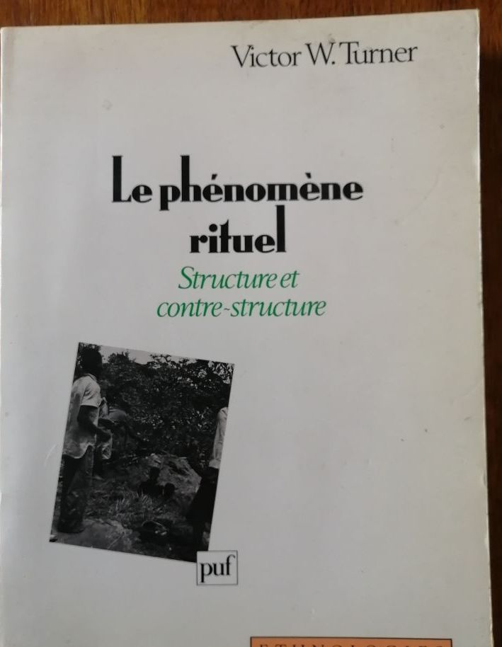 Le phénomène rituel Structure et contre structure 1990 TURNER Victor