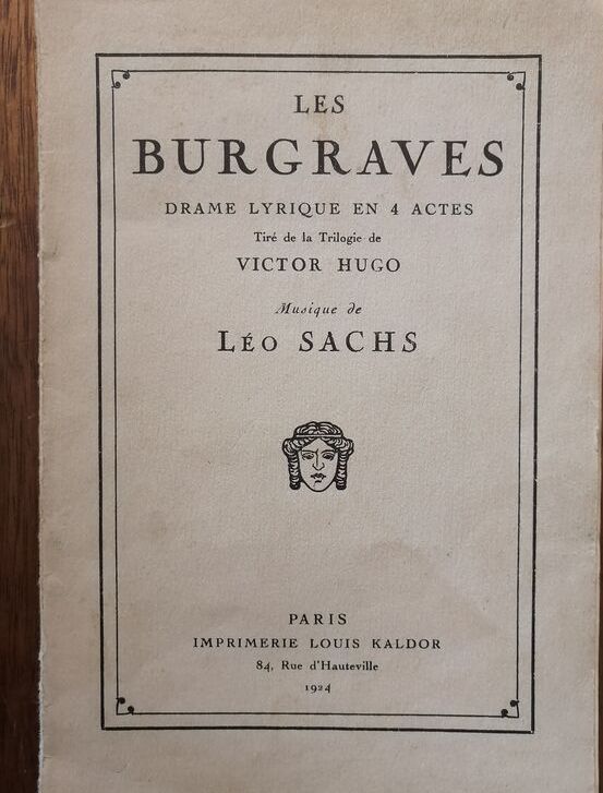 Les burgraves Drame lyrique en 4 actes 1924 HUGO Victor et SACHS Léo