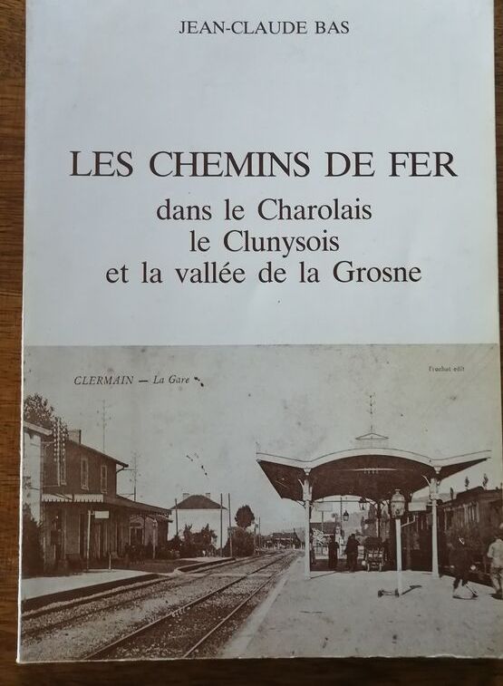 Les chemins de fer dans le Charolais le Clunysois et la vallée de la