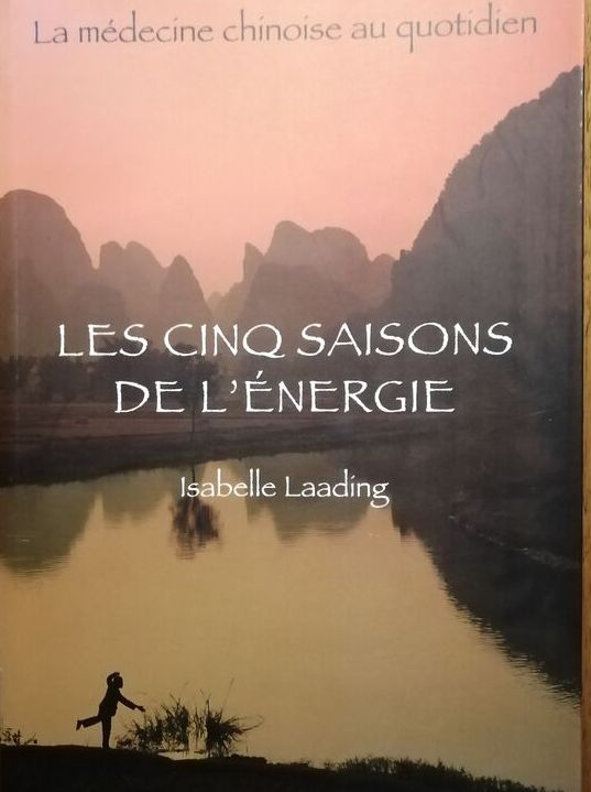Les cinq saisons de l énergie La médecine chinoise au quotidien 2011