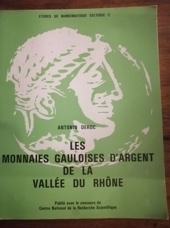 Les monnaies gauloises d argent de la vallée du Rhône 1983 DEROC