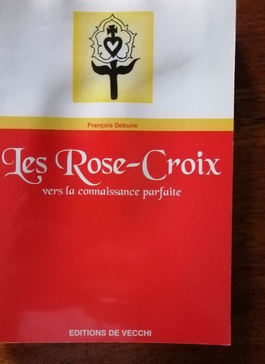 Les Rose Croix vers la connaissance parfaite 1998 DEBUIRE François
