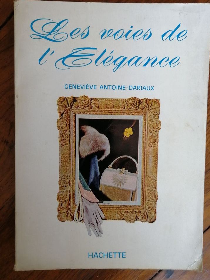 Les voies de l élégance 1965 DARIAUX Geneviève Antoine Art Mode