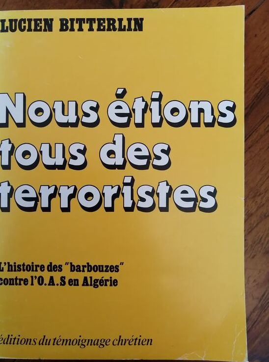 Nous étions tous des terroristes Histoire des barbouzes contre l OAS