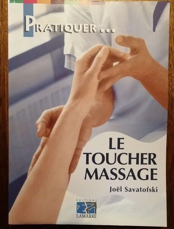 Pratiquer le toucher massage 2004 SAVATOFSKI Joël Thérapie Technique