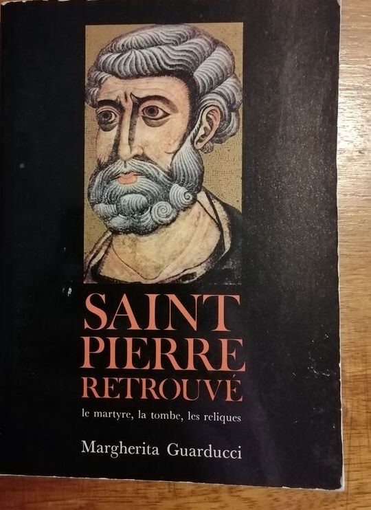 Saint Pierre retrouvé Le martyre la tombe les reliques 1979 GUARDUCCI