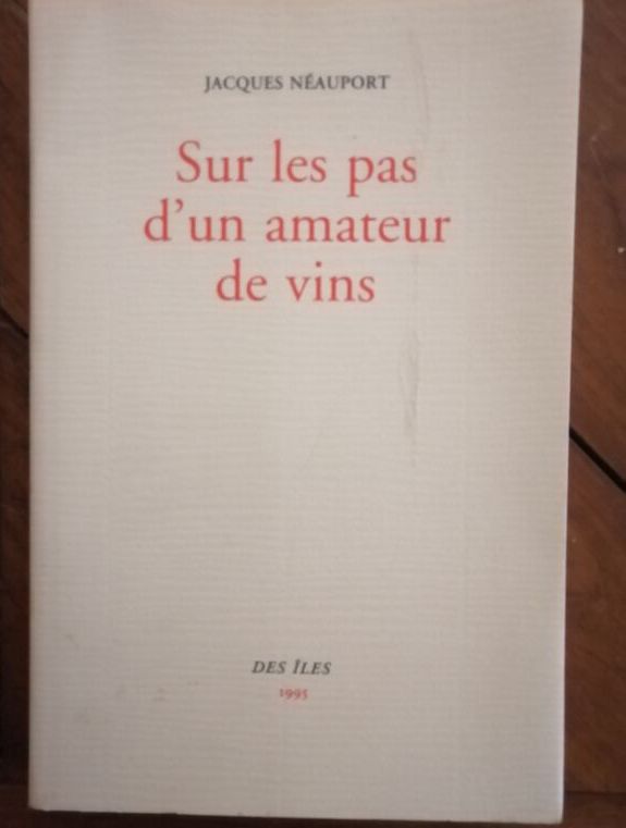 Sur les pas d un amateur de vins 1995 NEAUPORT Jacques Oenologie