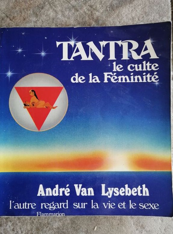 Tantra le culte de la féminité 1988 van LYSEBETH André Tantrisme Yoga