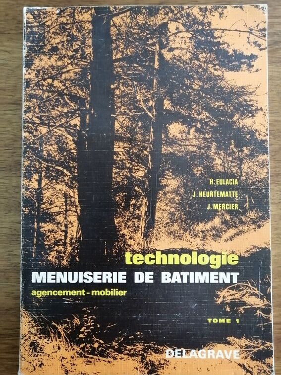 Technologie Menuiserie de bâtiment Agencement Mobilier Tome 1 1980